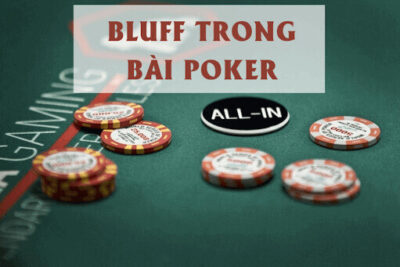 Giải đáp thắc mắc bluff trong poker là gì?