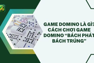 Game Domino Là Gì? Cách Chơi Game Domino “Bách Phát Bách Trúng”