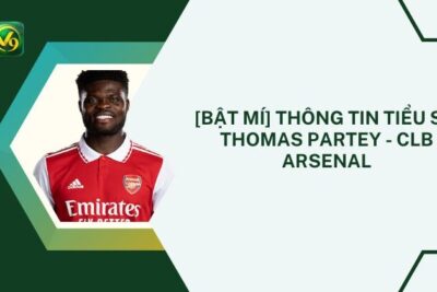 [Bật Mí] Thông Tin Tiểu Sử Thomas Partey – CLB Arsenal